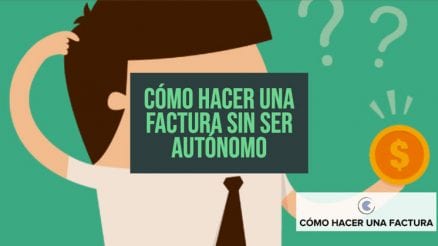 como hacer una factura sin ser autonomo