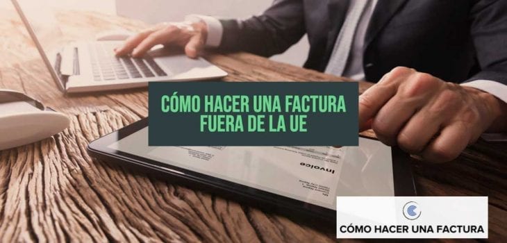 como hacer una factura fuera de la Union europea