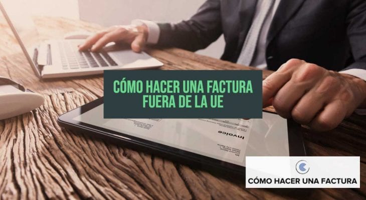 como hacer una factura fuera de la Union europea