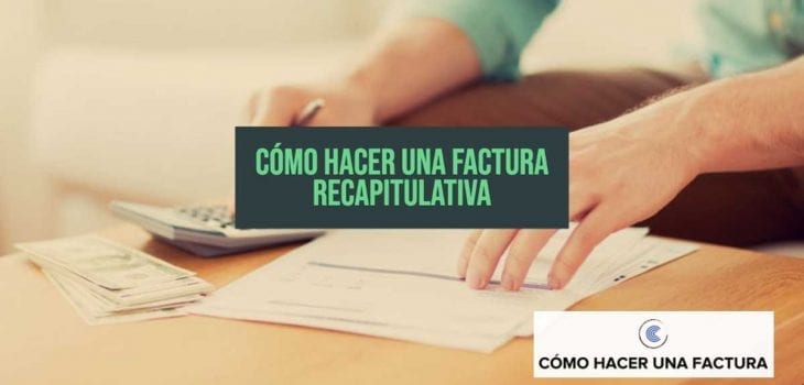 como hacer una factura recapitulativa